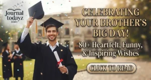 80 Best Graduation Wishes for Brother to Celebrate His Success